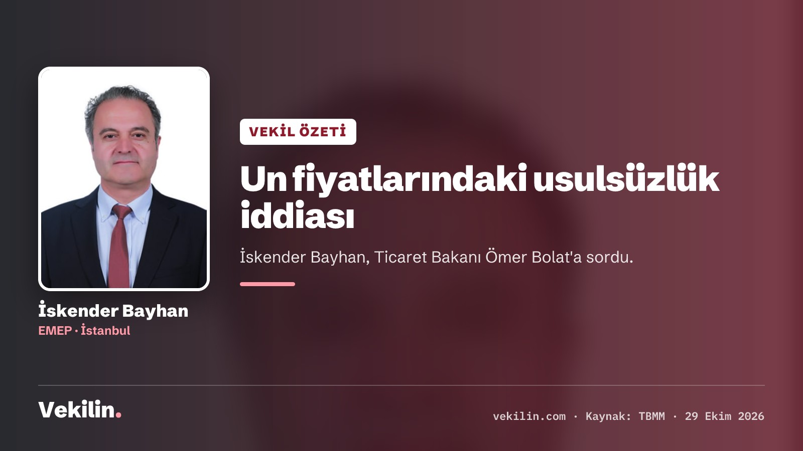 İskender Bayhan, un fiyatlarındaki usulsüzlük iddiasını Ticaret Bakanı'na sordu