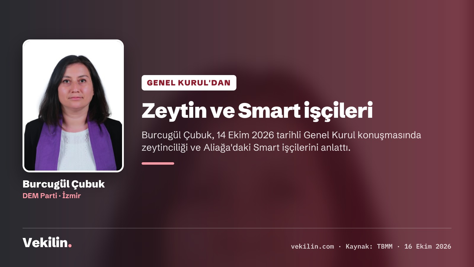 Burcugül Çubuk, Genel Kurul'da zeytin üreticisinin durumunu ve Aliağa'daki Smart işçilerini anlattı